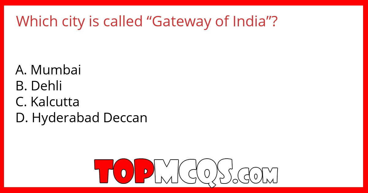 Which city is called “Gateway of India”?