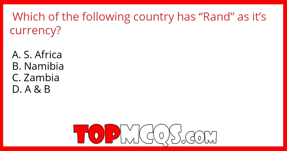Which of the following country has “Rand” as it’s currency?