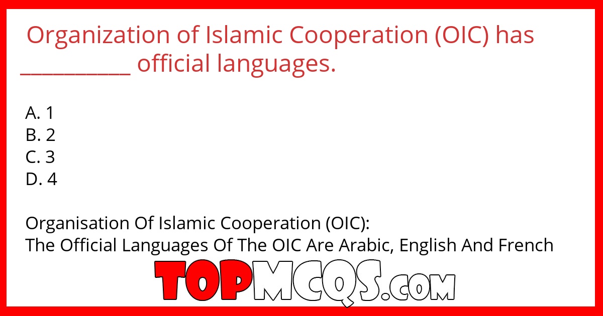 Organization of Islamic Cooperation (OIC) has __________ official languages.