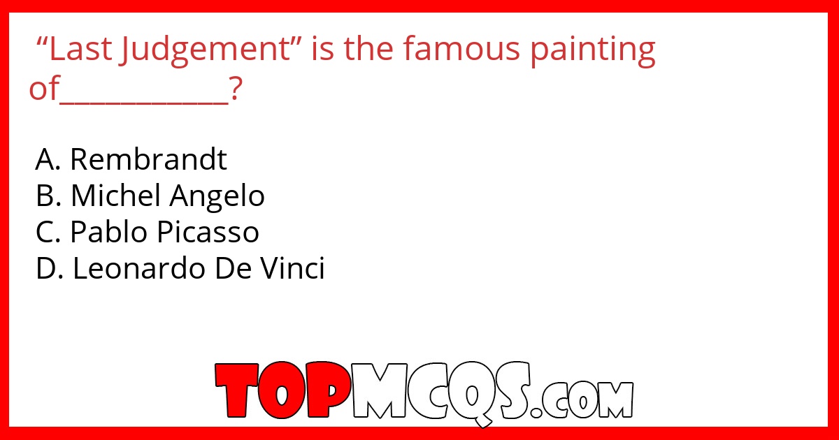 “Last Judgement” is the famous painting of___________?