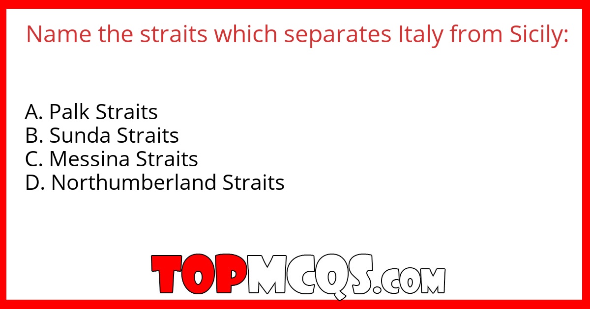 Name the straits which separates Italy from Sicily: