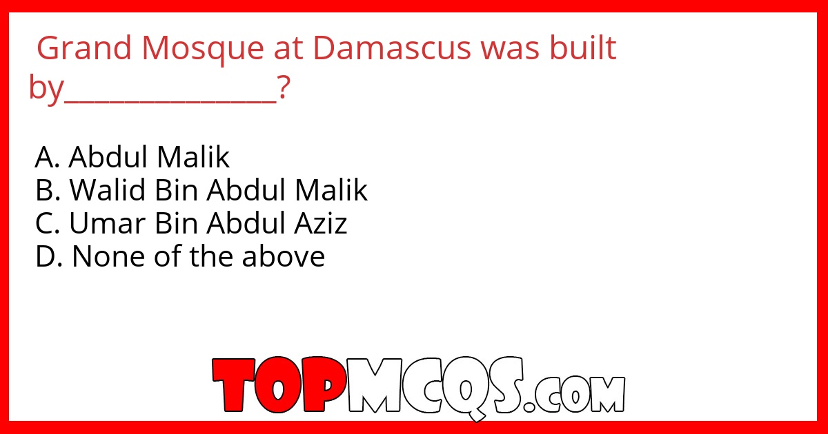Grand Mosque at Damascus was built by______________?