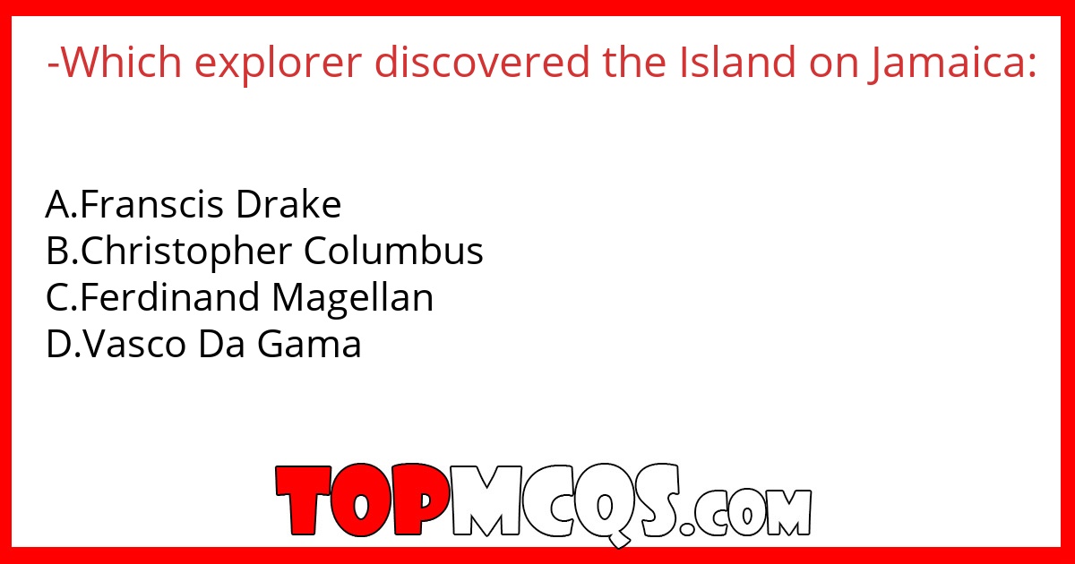 -Which explorer discovered the Island on Jamaica: