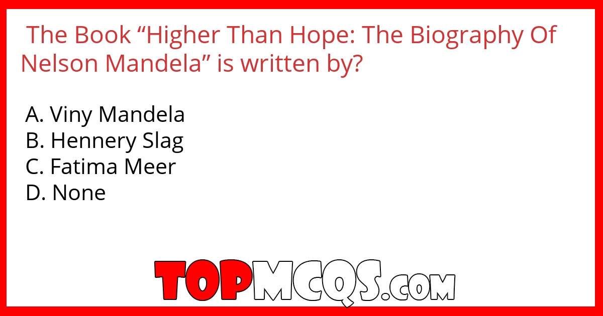 The Book “Higher Than Hope: The Biography Of Nelson Mandela” is written by?