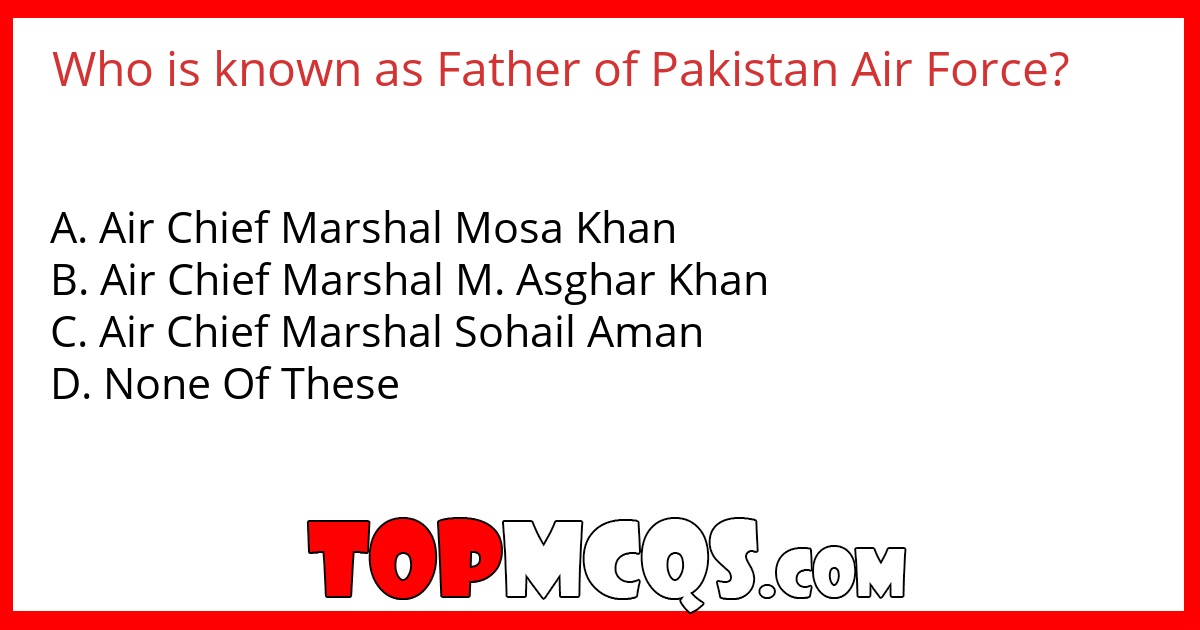Who is known as Father of Pakistan Air Force?
