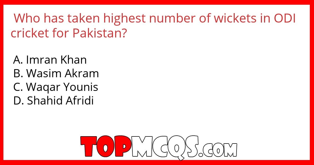 Who has taken highest number of wickets in ODI cricket for Pakistan?