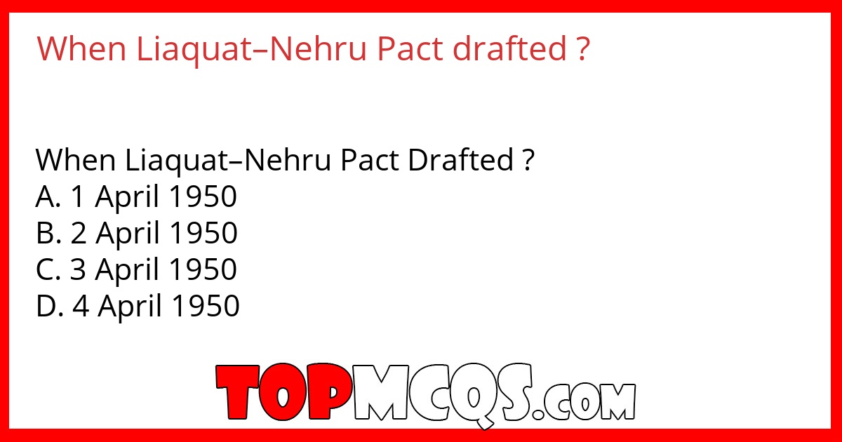 When Liaquat–Nehru Pact drafted ?