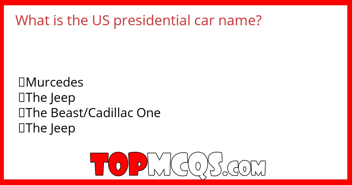 What is the US presidential car name?