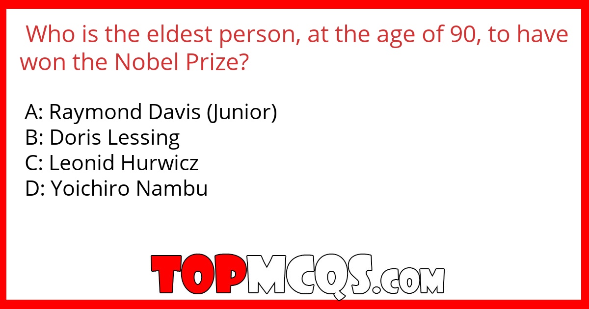 Who is the eldest person, at the age of 90, to have won the Nobel Prize?