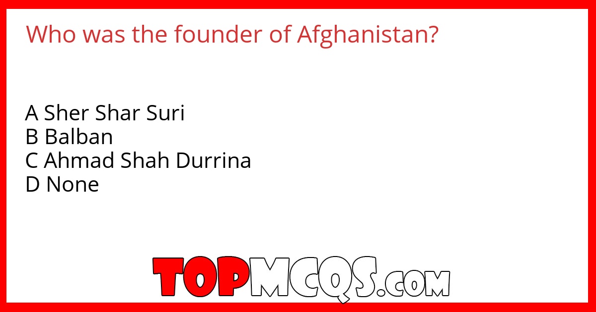 Who was the founder of Afghanistan?