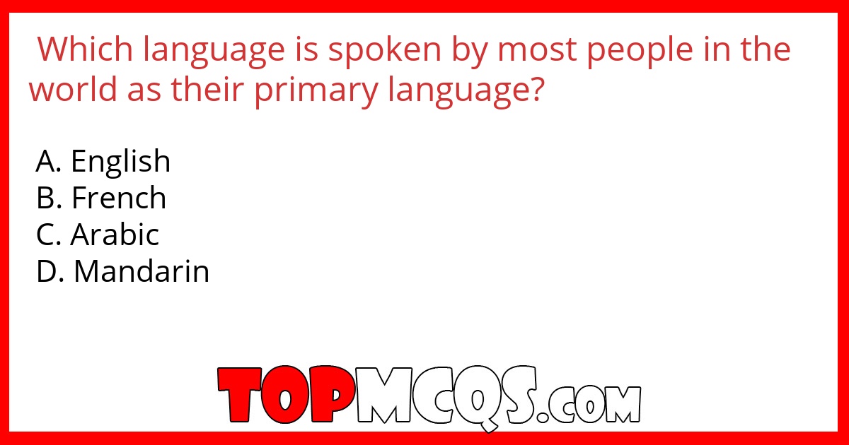 Which language is spoken by most people in the world as their primary language?