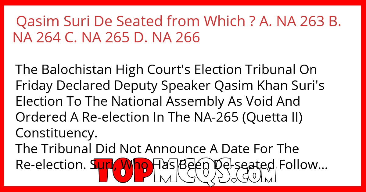 Qasim Suri De Seated from Which ? A. NA 263 B. NA 264 C. NA 265 D. NA 266