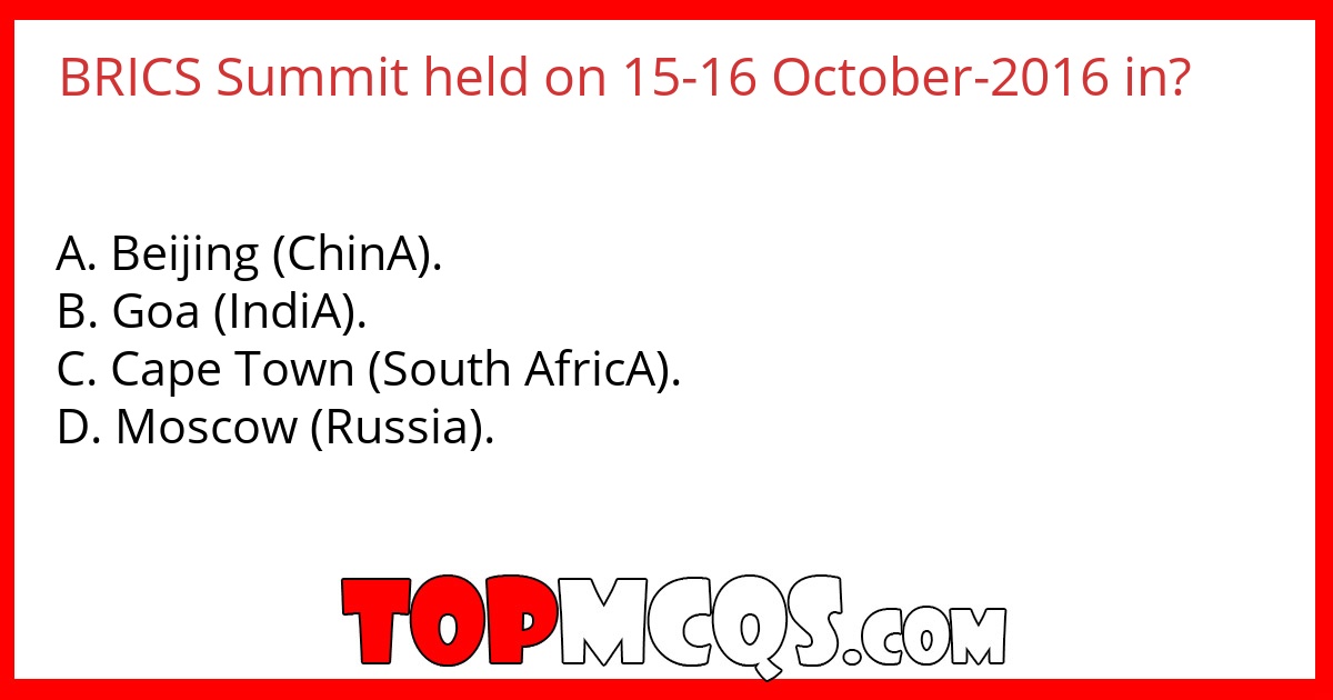 BRICS Summit held on 15-16 October-2016 in?