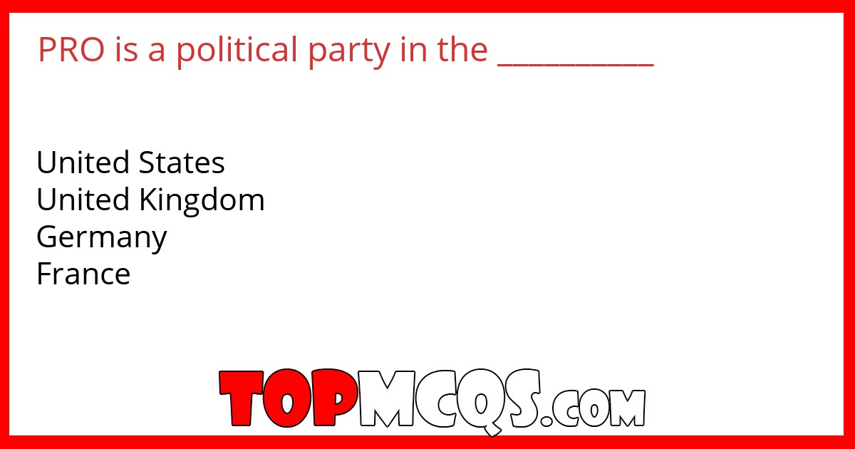 PRO is a political party in the __________