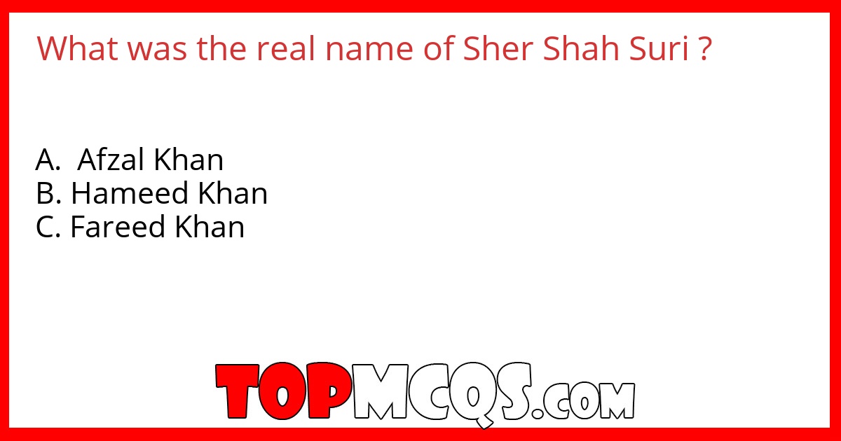 What was the real name of Sher Shah Suri ?