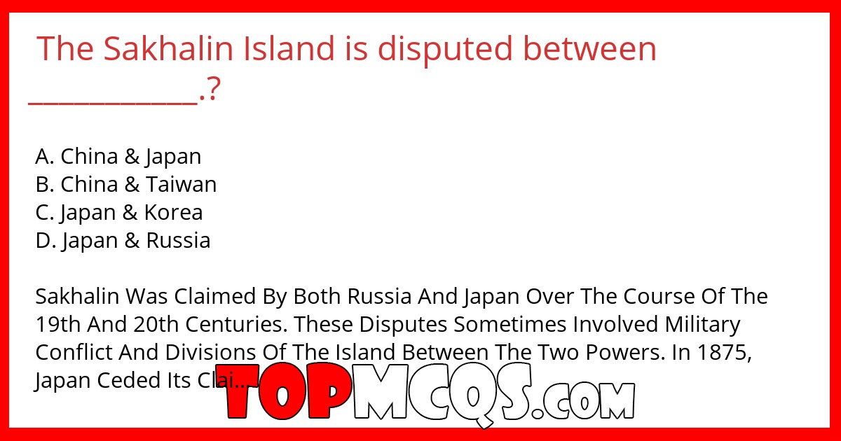 The Sakhalin Island is disputed between ___________.?