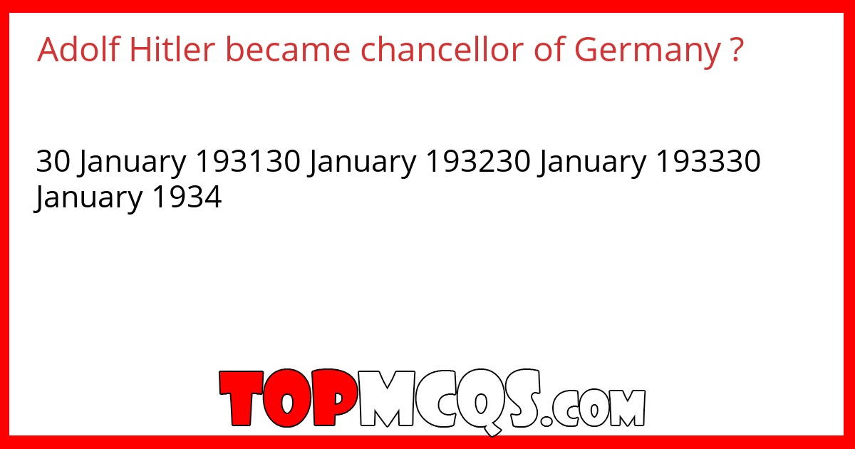 Adolf Hitler became chancellor of Germany ?