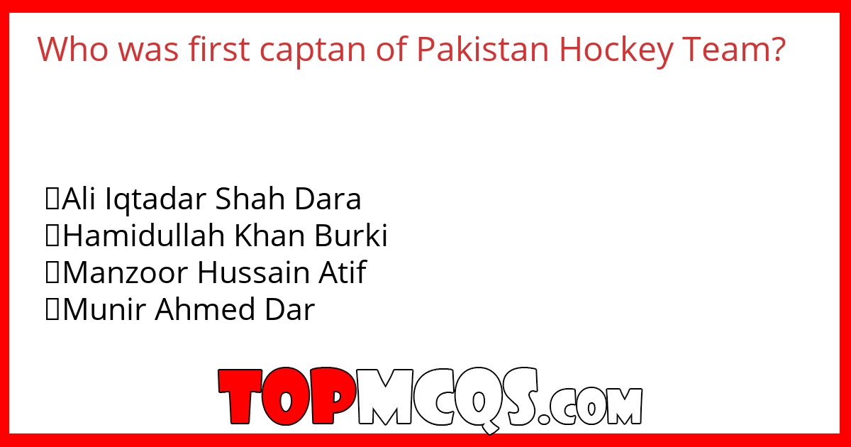 Who was first captan of Pakistan Hockey Team?