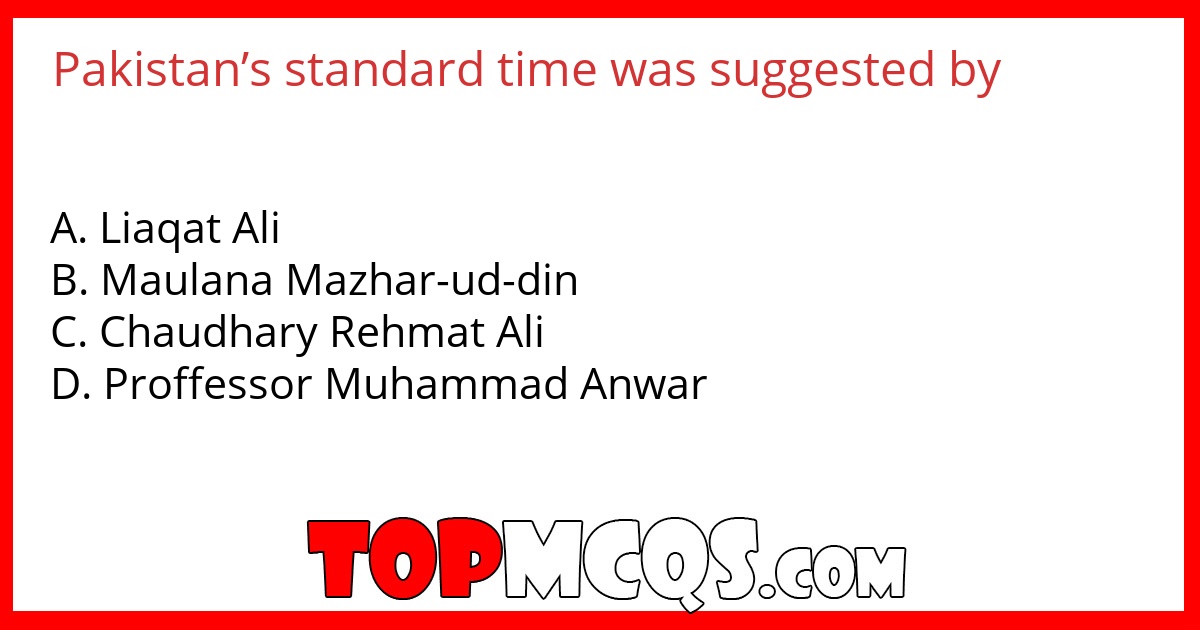 Pakistan’s standard time was suggested by