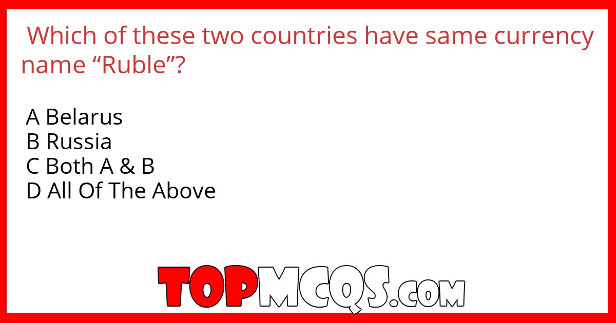 Which of these two countries have same currency name “Ruble”?