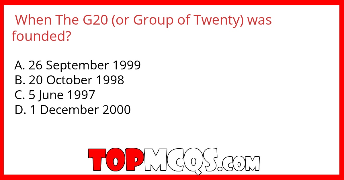 When The G20 (or Group of Twenty) was founded?