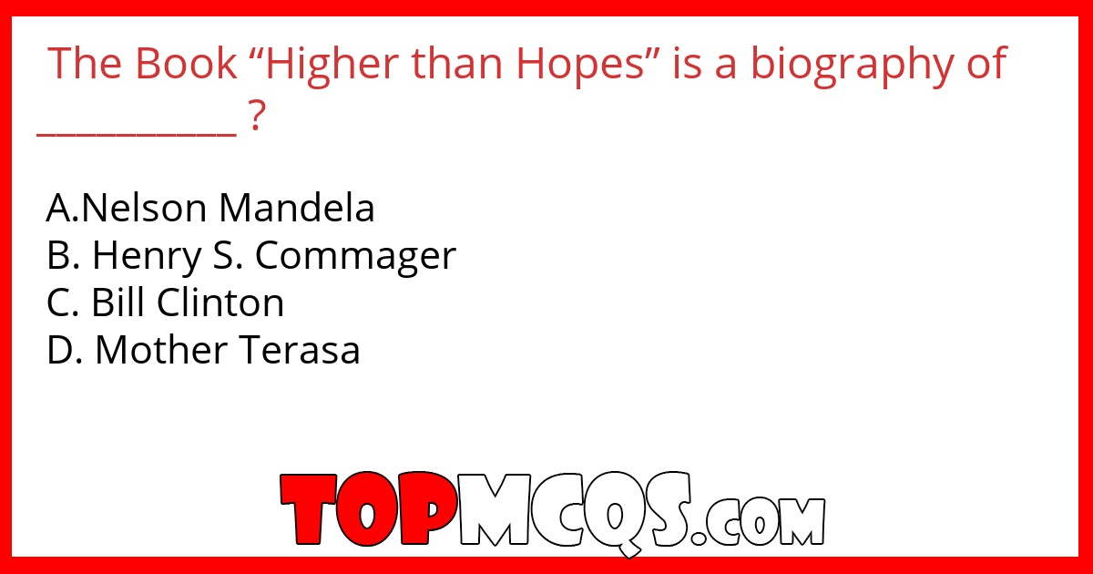 The Book “Higher than Hopes” is a biography of __________ ?