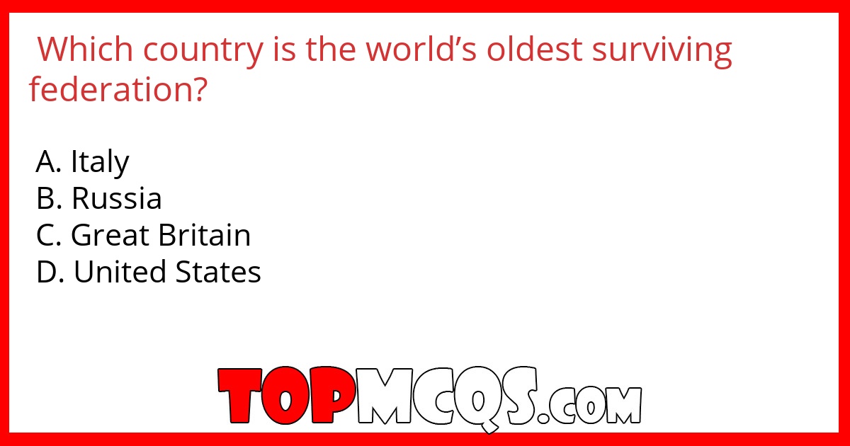 Which country is the world’s oldest surviving federation?