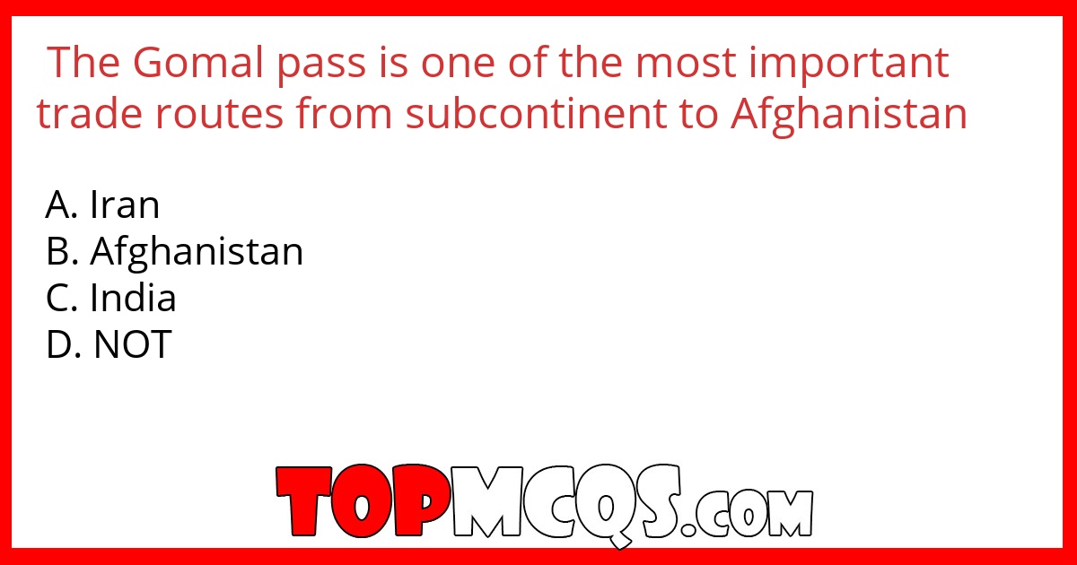 The Gomal pass is one of the most important trade routes from subcontinent to Afghanistan