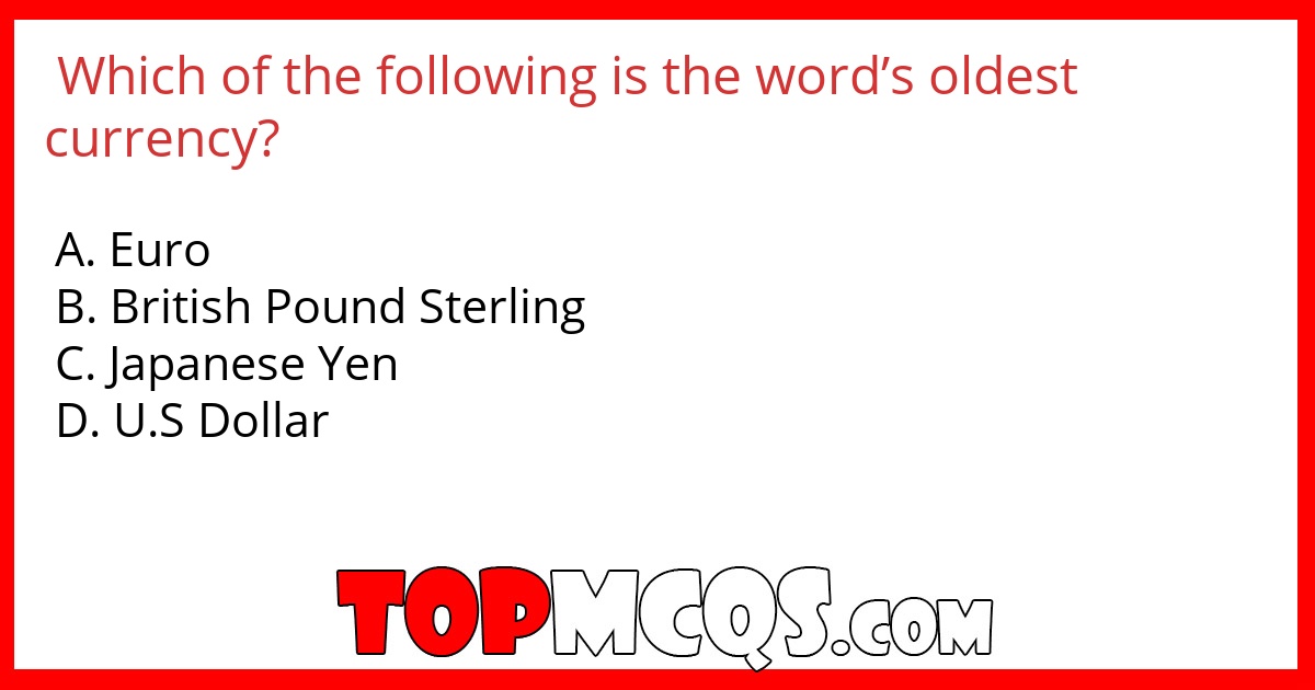 Which of the following is the word’s oldest currency?