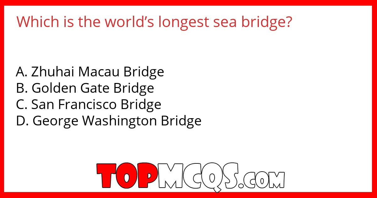 Which is the world’s longest sea bridge?