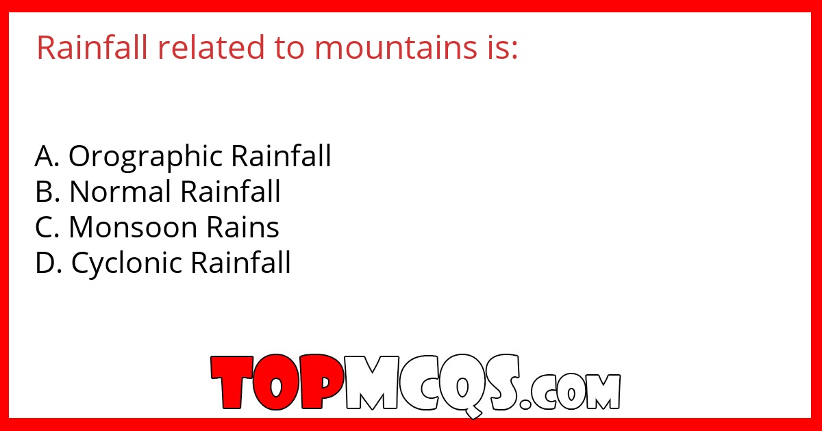 Rainfall related to mountains is: