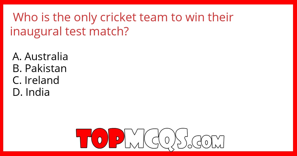 Who is the only cricket team to win their inaugural test match?