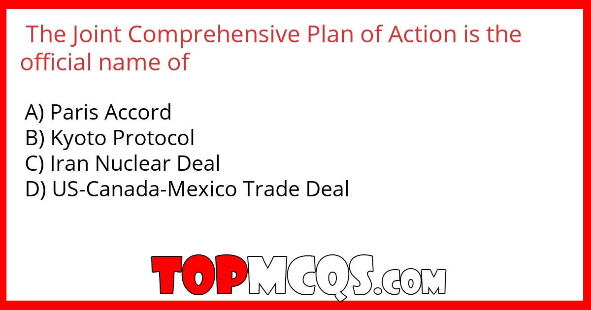 The Joint Comprehensive Plan of Action is the official name of