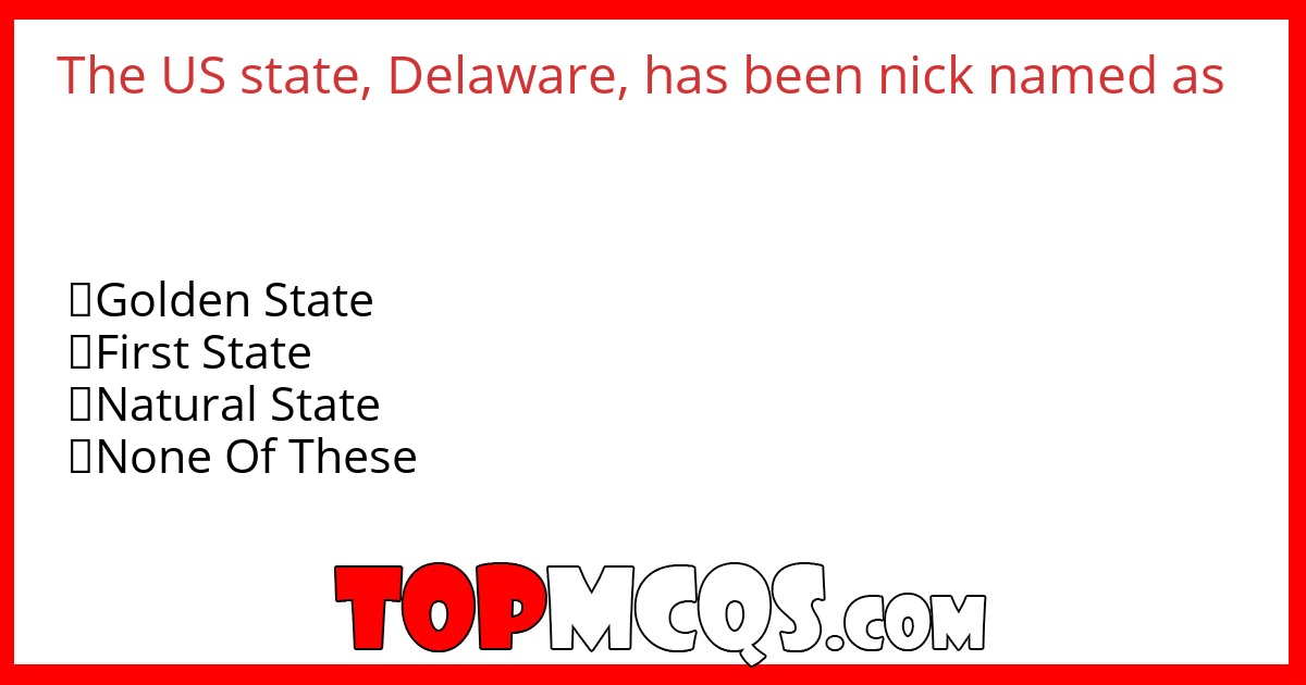 The US state, Delaware, has been nick named as