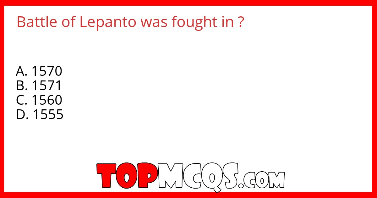 Battle of Lepanto was fought in ?