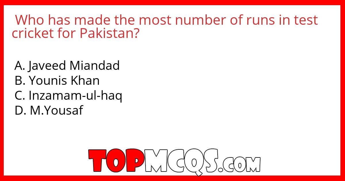 Who has made the most number of runs in test cricket for Pakistan?