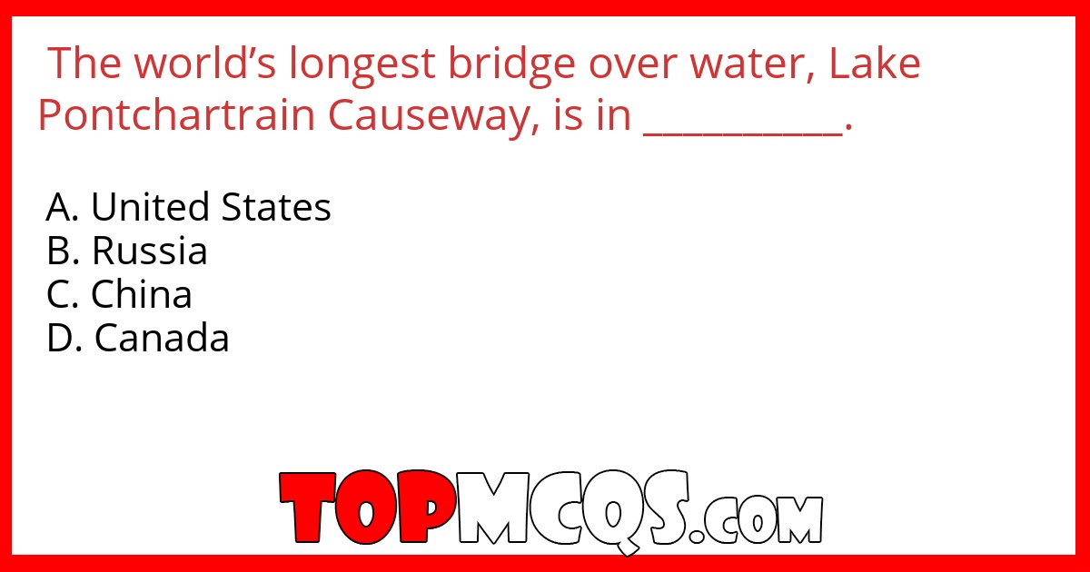 The world’s longest bridge over water, Lake Pontchartrain Causeway, is in __________.