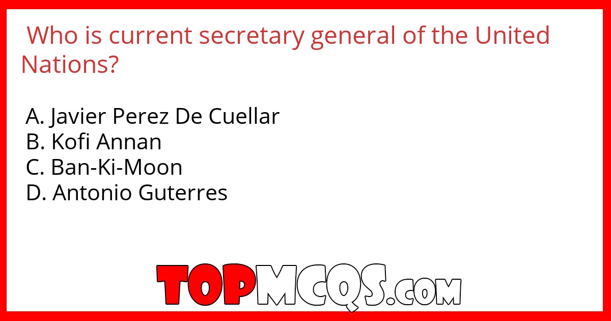 Who is current secretary general of the United Nations?