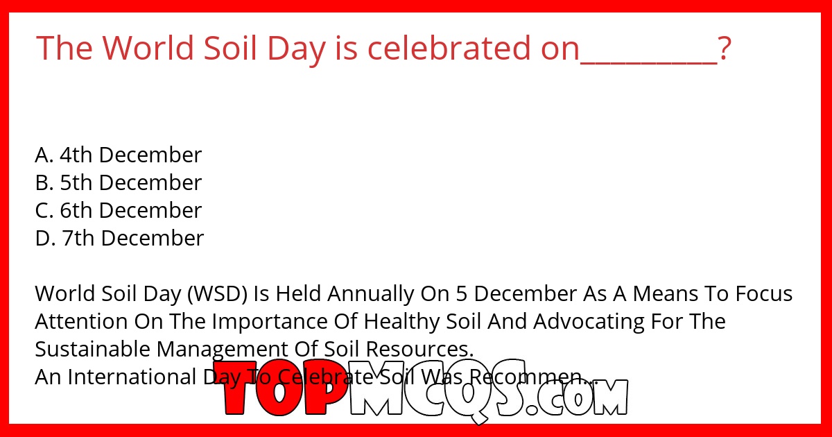 The World Soil Day is celebrated on_________?