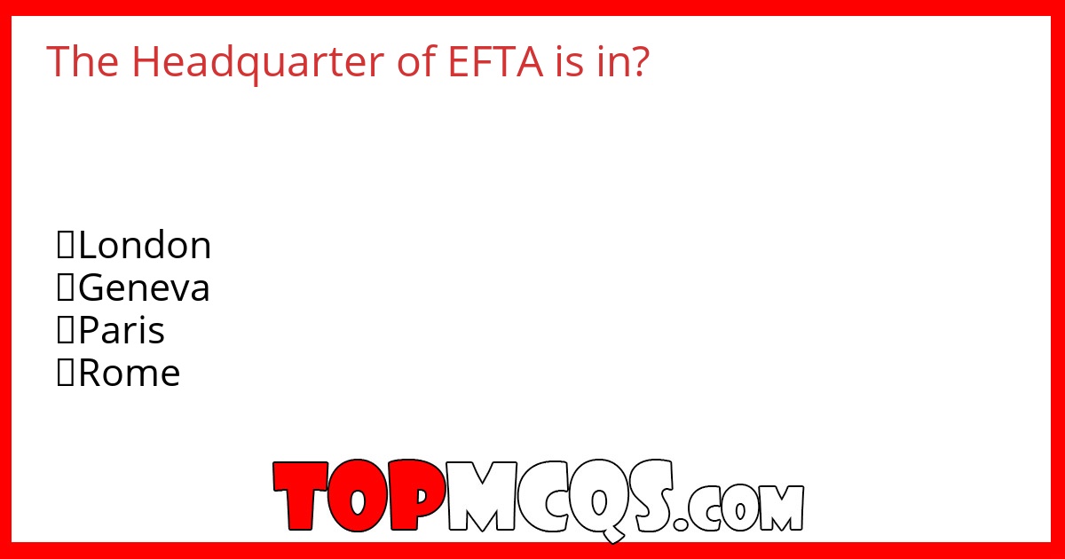 The Headquarter of EFTA is in?