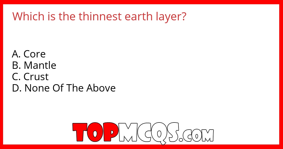 Which is the thinnest earth layer?