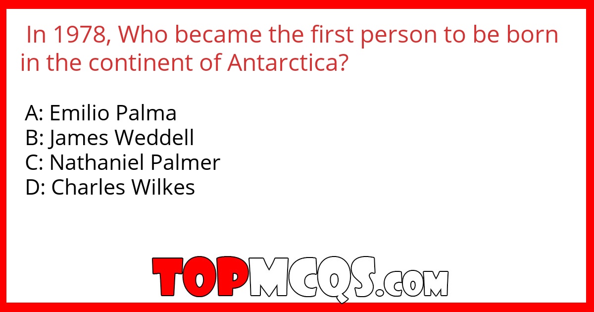 In 1978, Who became the first person to be born in the continent of Antarctica?