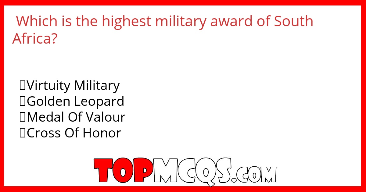 Which is the highest military award of South Africa?