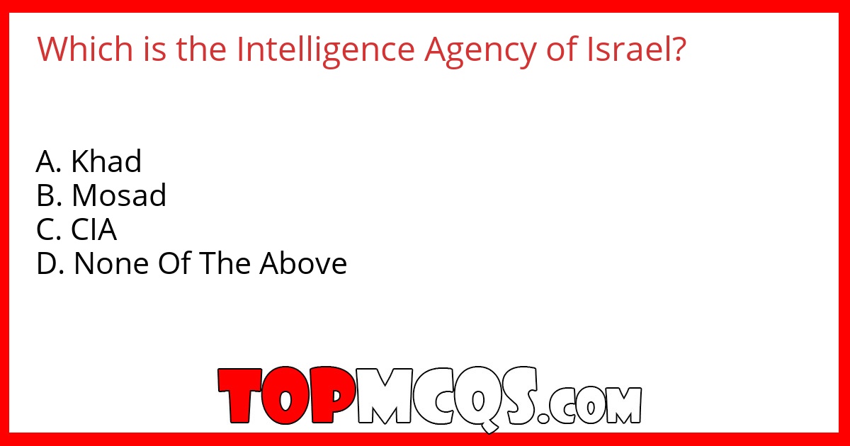 Which is the Intelligence Agency of Israel?