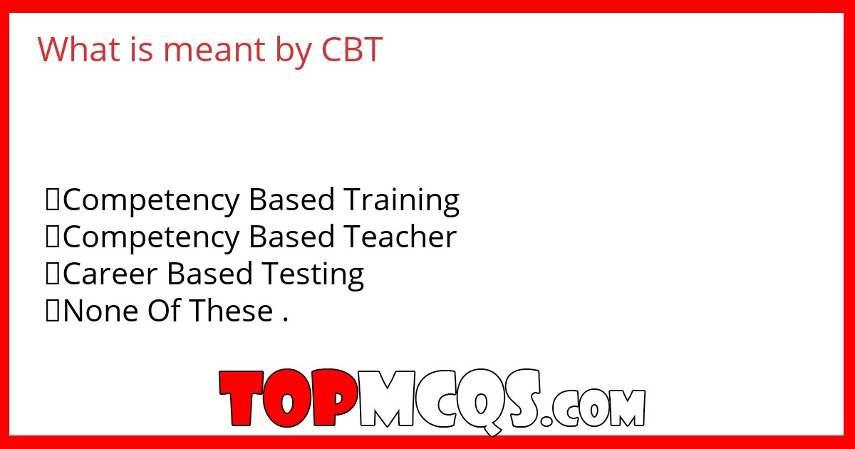 What is meant by CBT