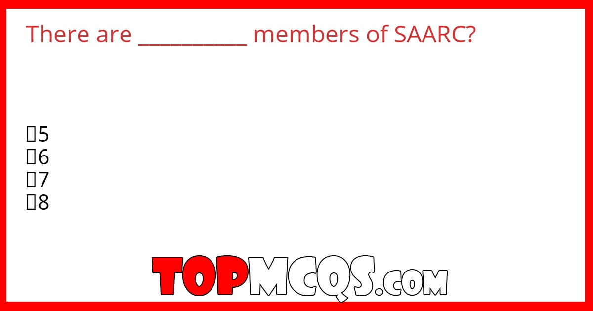 There are __________ members of SAARC?