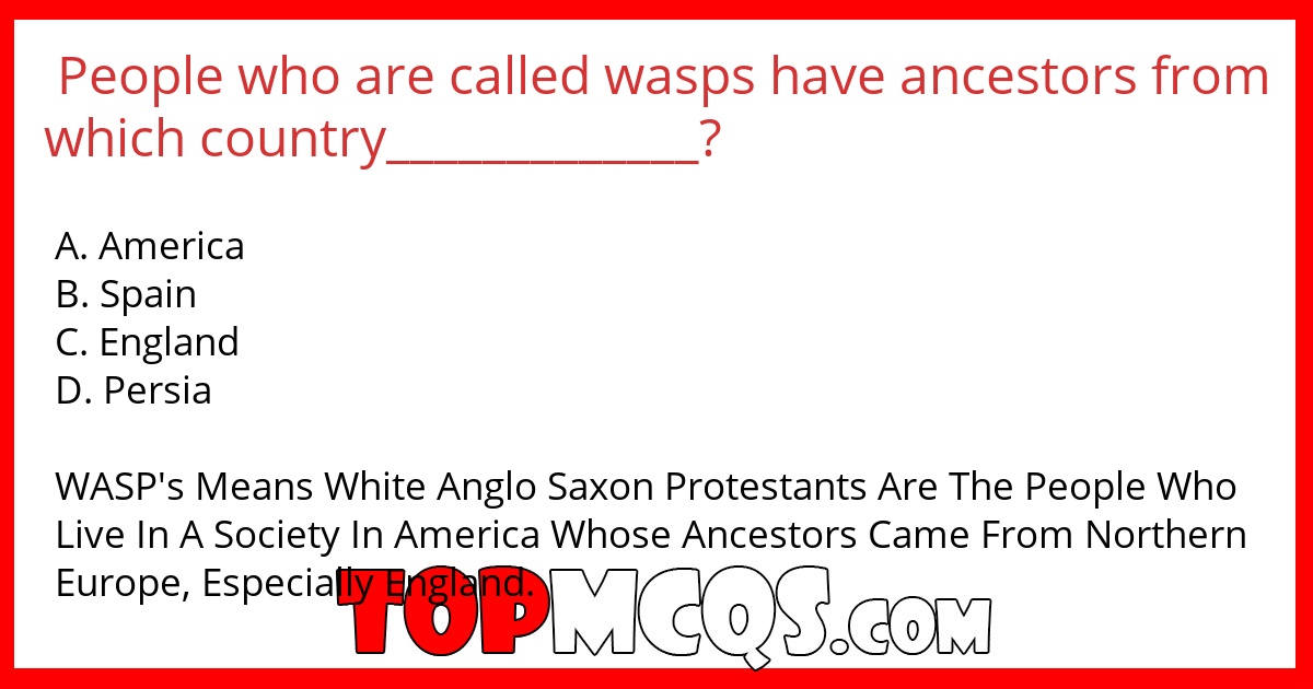 People who are called wasps have ancestors from which country_____________?