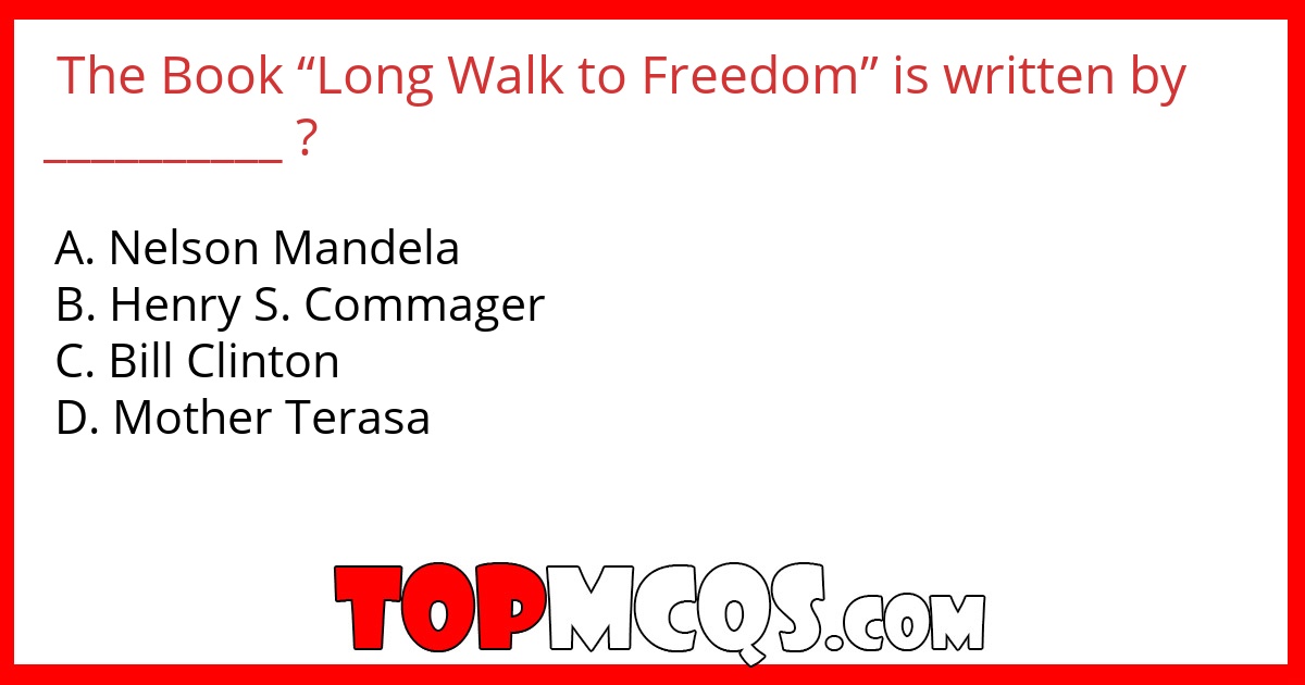 The Book “Long Walk to Freedom” is written by __________ ?