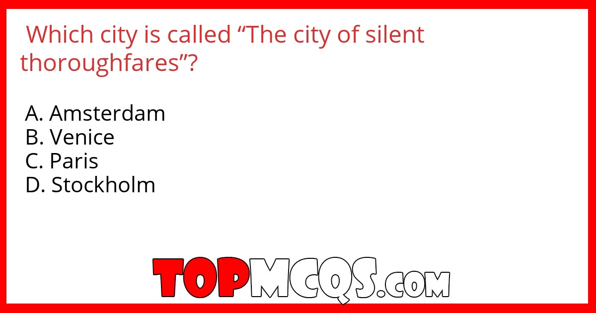 Which city is called “The city of silent thoroughfares”?