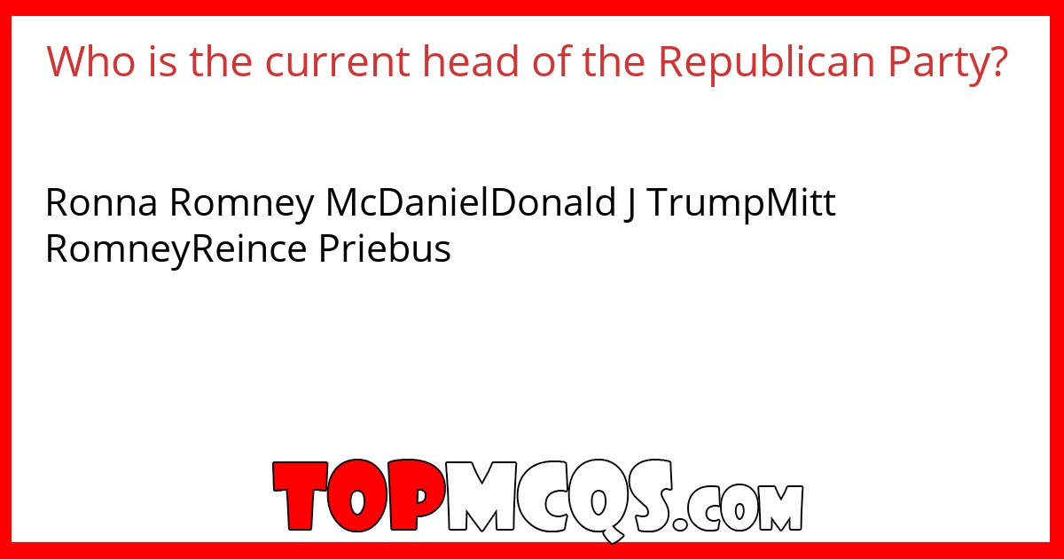 Who is the current head of the Republican Party?